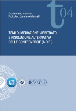 "Temi di mediazione, arbitrato e risoluzione alternativa delle controversie - volume 4 - (A.D.R.)"