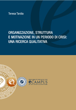"Organizzazione, struttura e motivazione in un periodo di crisi: una ricerca qualitativa"